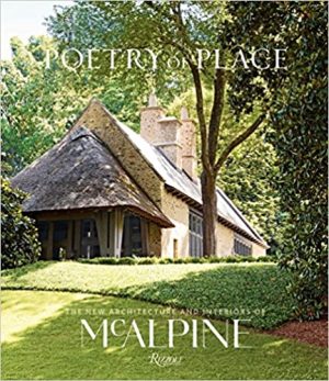 Poetry of Place The New Architecture and Interiors of McAlpine