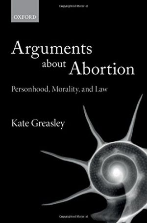 Arguments about Abortion Personhood Morality and Law