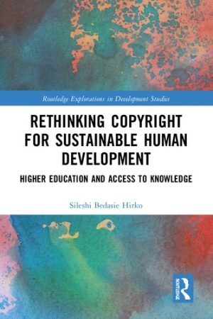 Rethinking Copyright for Sustainable Human Development Higher Education and Access to Knowledge