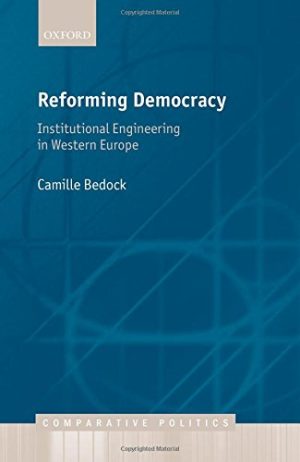 Reforming Democracy Institutional Engineering in Western Europe Comparative Politics