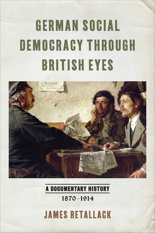 German Social Democracy through British Eyes A Documentary History 1870 1914