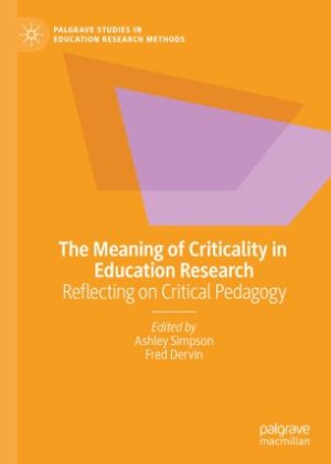 The Meaning of Criticality in Education Research Reflecting on Critical Pedagogy
