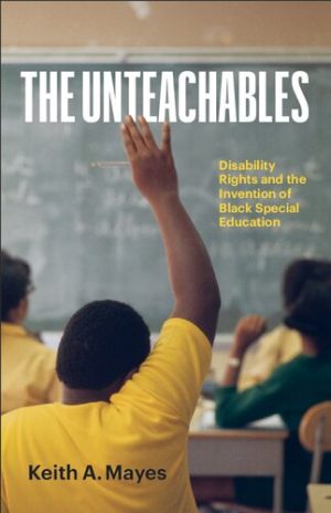 The Unteachables Disability Rights and the Invention of Black Special Education