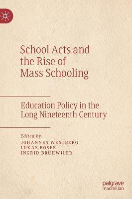 School Acts and the Rise of Mass Schooling Education Policy in the Long Nineteenth Century