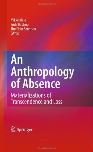 An Anthropology of Absence Materializations of Transcendence and Loss