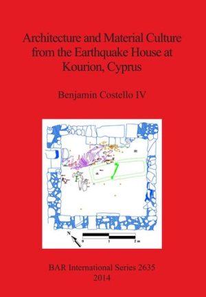 Architecture and Material Culture from the Earthquake House at Kourion Cyprus