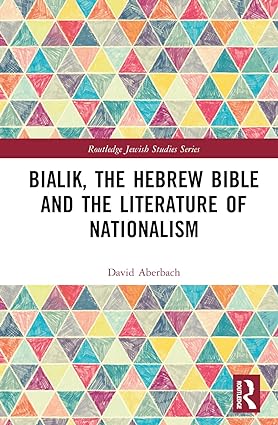 Bialik the Hebrew Bible and the Literature of Nationalism