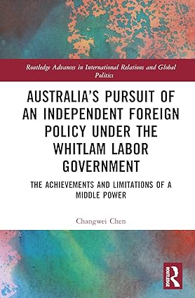 Australias Pursuit of an Independent Foreign Policy under the Whitlam Labor Government