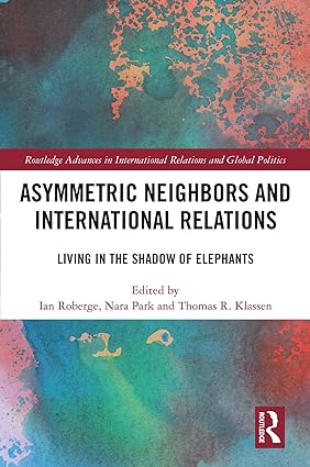 Asymmetric Neighbors and International Relations Living in the Shadow of Elephants