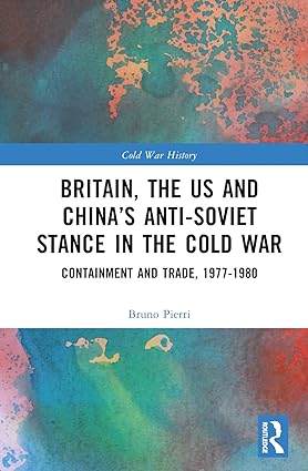 Britain the US and Chinas Anti Soviet Stance in the Cold War Containment and Trade 1977 1980