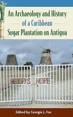 An Archaeology and History of a Caribbean Sugar Plantation on Antigua