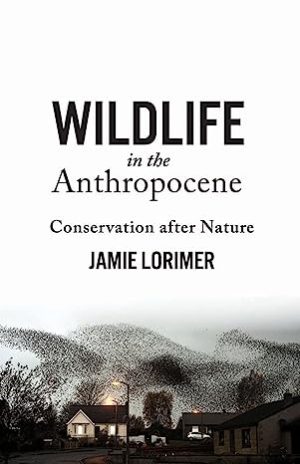 Wildlife in the Anthropocene Conservation after Nature