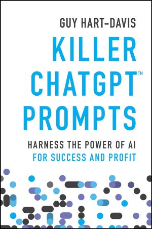Killer ChatGPT Prompts Harness the Power of AI for Success and Profit