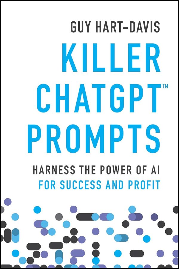 Killer ChatGPT Prompts Harness the Power of AI for Success and Profit