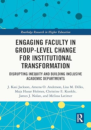 Engaging Faculty in GroupLevel Change for Institutional Transformation