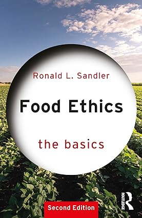 Food Ethics The Basics 2nd Edition