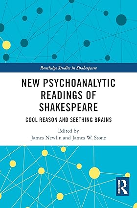 New Psychoanalytic Readings of Shakespeare Cool Reason and Seething Brains