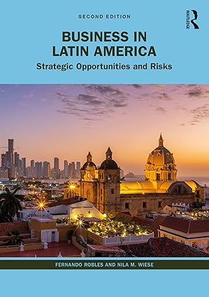 Business in Latin America Strategic Opportunities and Risks 2nd Edition