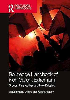 Routledge Handbook of Non Violent Extremism Groups Perspectives and New Debates
