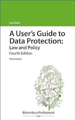 A Users Guide to Data Protection Law and Policy 4th Edition