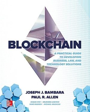 Blockchain A Practical Guide to Developing Business Law and Technology Solutions