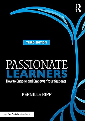 Passionate Learners How to Engage and Empower Your Students 3rd Edition