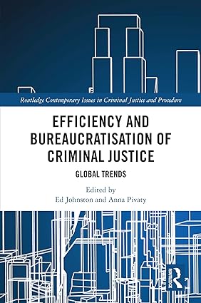 Efficiency and Bureaucratisation of Criminal Justice Global Trends