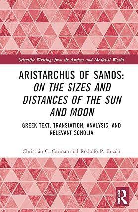 Aristarchus of Samos On the Sizes and Distances of the Sun and Moon