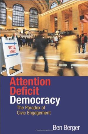 Attention Deficit Democracy The Paradox of Civic Engagement