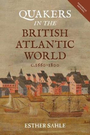 Quakers in the British Atlantic World c 1660 1800