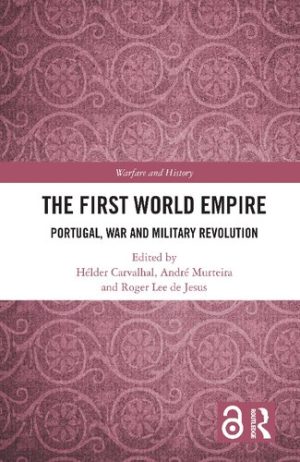The First World Empire Portugal War and Military Revolution