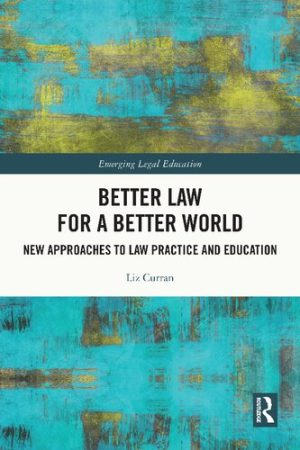 Better Law for a Better World New Approaches to Law Practice and Education