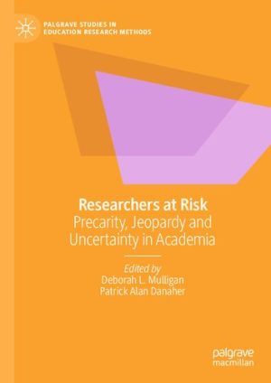 Researchers at Risk Precarity Jeopardy and Uncertainty in Academia