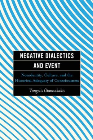 Negative Dialectics and Event Nonidentity Culture and the Historical Adequacy of Consciousness