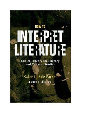 How to Interpret Literature Critical Theory for Literary and Cultural Studies 4th Edition