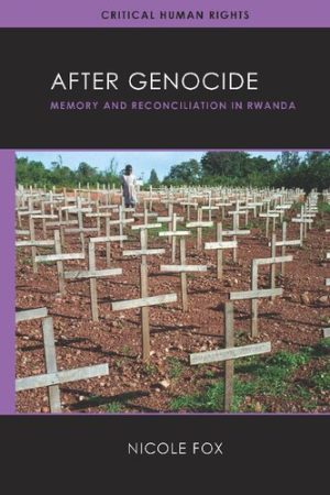 After Genocide Memory and Reconciliation in Rwanda
