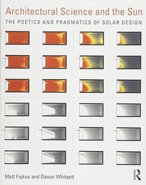Architectural Science and the Sun The poetics and pragmatics of solar design