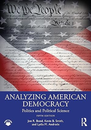Analyzing American Democracy Politics and Political Science 5th Edition
