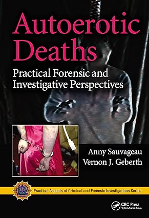 Autoerotic Deaths Practical Forensic and Investigative Perspectives