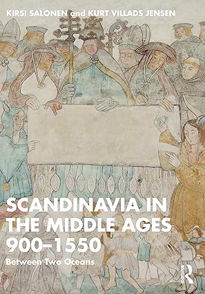 Scandinavia in the Middle Ages 900 1550 Between Two Oceans