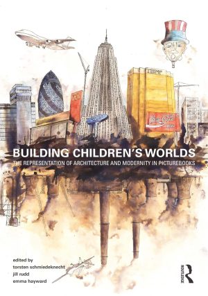 Building Childrens Worlds The Representation of Architecture and Modernity in Picturebooks