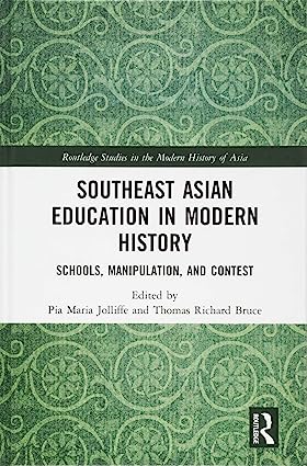 Southeast Asian Education in Modern History Schools Manipulation and Contest