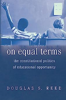 On Equal Terms The Constitutional Politics of Educational Opportunity