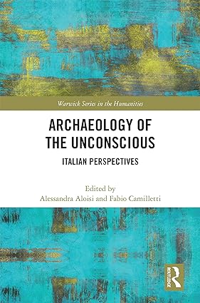 Archaeology of the Unconscious Italian Perspectives