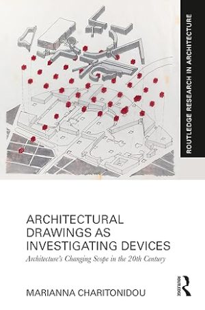 Architectural Drawings as Investigating Devices Architectures Changing Scope in the 20th Century