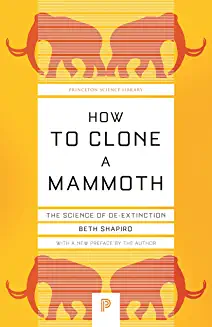 How to Clone a Mammoth The Science of De-Extinction