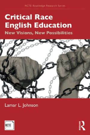 Critical Race English Education New Visions New Possibilities