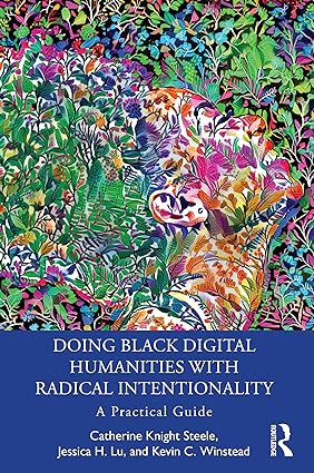 Doing Black Digital Humanities with Radical Intentionality