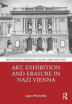 Art Exhibition and Erasure in Nazi Vienna