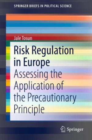 Risk Regulation in Europe Assessing the Application of the Precautionary Principle